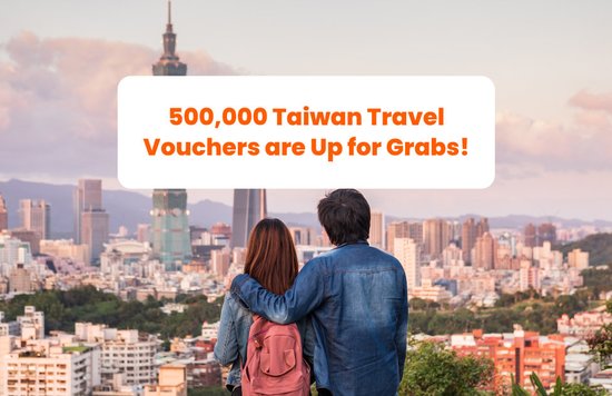 Travel Voucher Alert: 500,000 Taiwan Travel Vouchers are Up for Grabs! banner