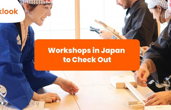 เรียนรู้ พร้อมรับประสบการณ์เต็ม ๆ กับ 11 เวิร์คช็อปในญี่ปุ่นที่ได้รับความนิยม