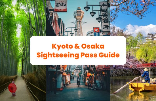 Your ultimate guide to Klook's Kyoto-Osaka Sightseeing Pass