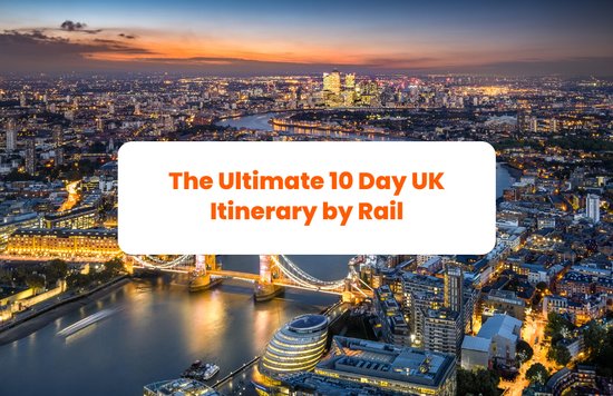 10 day UK itinerary by rail