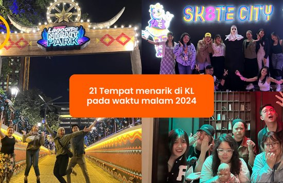 21 Tempat menarik di KL pada waktu malam 2024