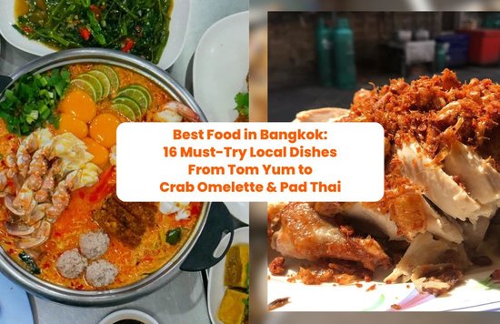 Best Food in Bangkok: 16 Must-Try Local Dishes From Tom Yum to Crab Omelette & Pad Thai