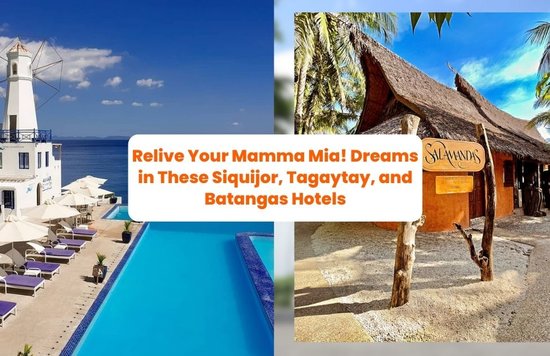 Relive Your Mamma Mia! Dreams in These Siquijor, Tagaytay, and Batangas Hotels