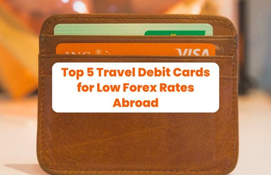 Top 5 Travel Debit Cards for Low Forex Rates Abroad (Source: Unsplash)