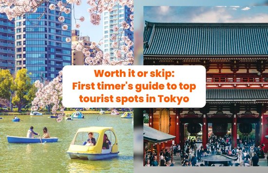 Worth it or skip: First timer's guide to top tourist spots in Tokyo