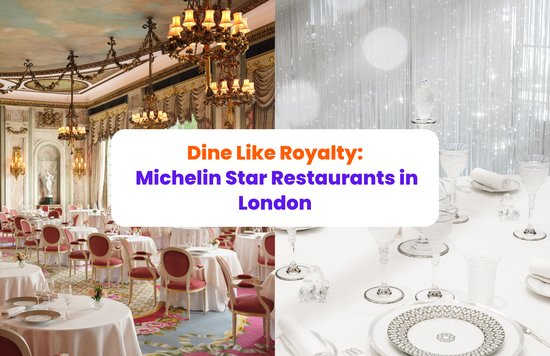 collage of fine dining pictures with the caption "dine like royalty: michelin star restaurants in london"