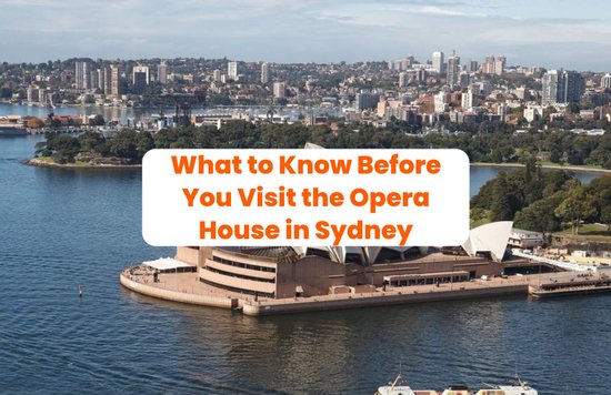 view of sydney opera house with the text "what to know before you visit the opera house in sydney" in the middle