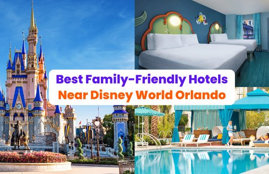 collage of three different family-friendly hotels near disney world orlando with the caption "best family-friendly hotels near disney world orlando"