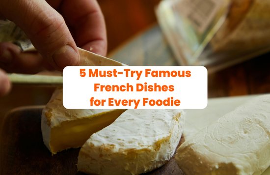 5 famous French dishes for first-time visitors
