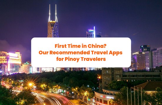 First Time in China? Our Recommended Travel Apps for Pinoy Travelers Header