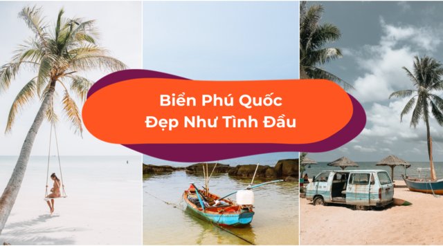 Mê Mẩn 10 Bãi Biển Phú Quốc Đẹp Như Tranh Vẽ
