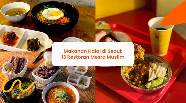 Makanan Halal di Seoul: 13 Restoran Mesra Muslim untuk Percutian Seoul Anda Yang Seterusnya