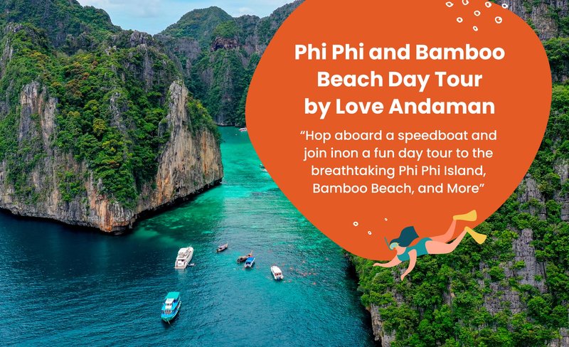 Phi Phi Maya and Bamboo Beach Day Tour by Love Andaman