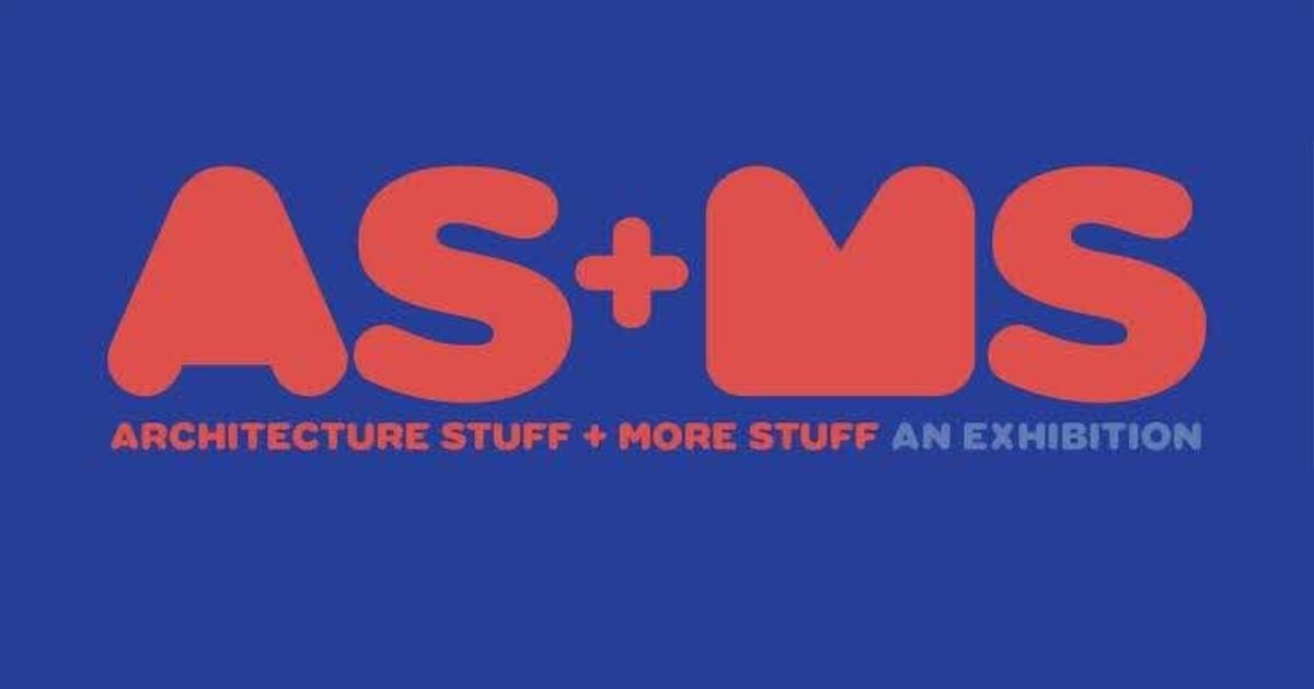 Architecture Stuff + More Stuff: An Exhibition