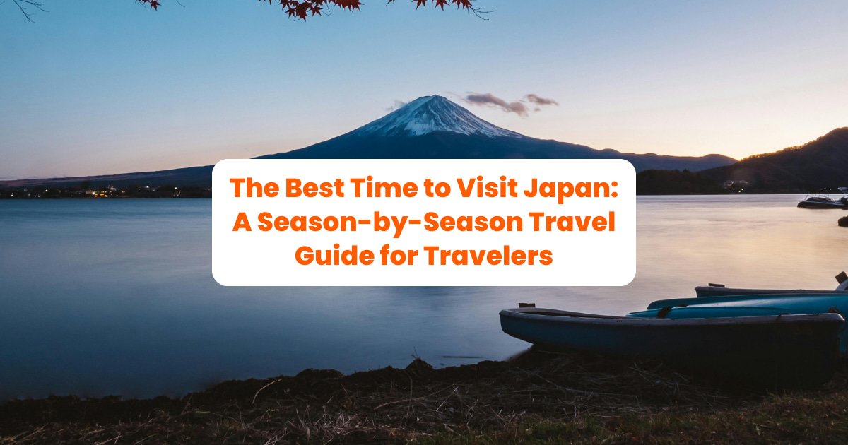 The Best Time to Visit Japan: A Season-by-Season Travel Guide for ...