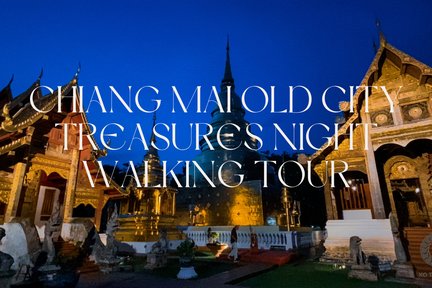 Chiang Mai Old City Wat Phra Singh & Chedi Luang Night Walk 2.5 Hrs