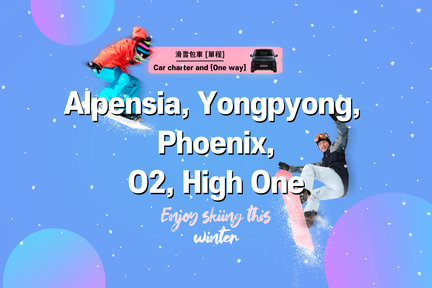 Yongpyong, O2, High One, Phoenix, Alpensia, alquiler de vehículos privados en la estación de esquí desde Seúl