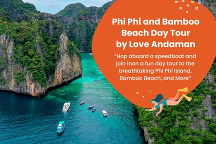 Phi Phi Maya and Bamboo Beach Day Tour by Love Andaman (from Phuket)