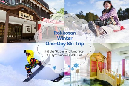 Rokko Snow Park & Arima Onsen One Day Tour(Hyogo/osaka DEP)