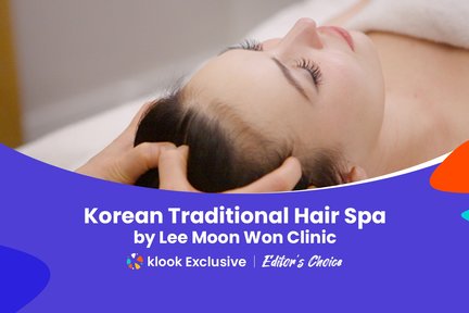 [Klook Độc Quyền] Trải Nghiệm Spa Tóc Truyền Thống Hàn Quốc tại Phòng Khám Lee Moon Won