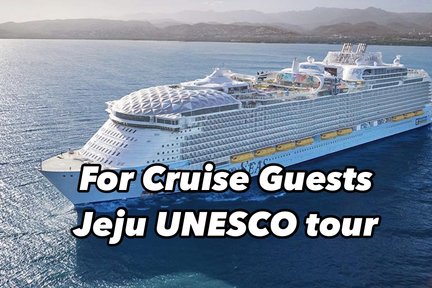 Jeju UNESCO Highlight Day Tour for Cruise Guests