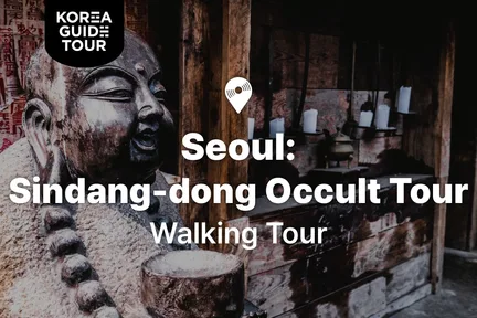Seoul: Sindang-dong  Occult Tour