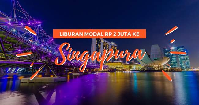 Panduan Liburan Ke Singapura Hanya Dengan Rp 2 Juta Klook Blogklook Travel