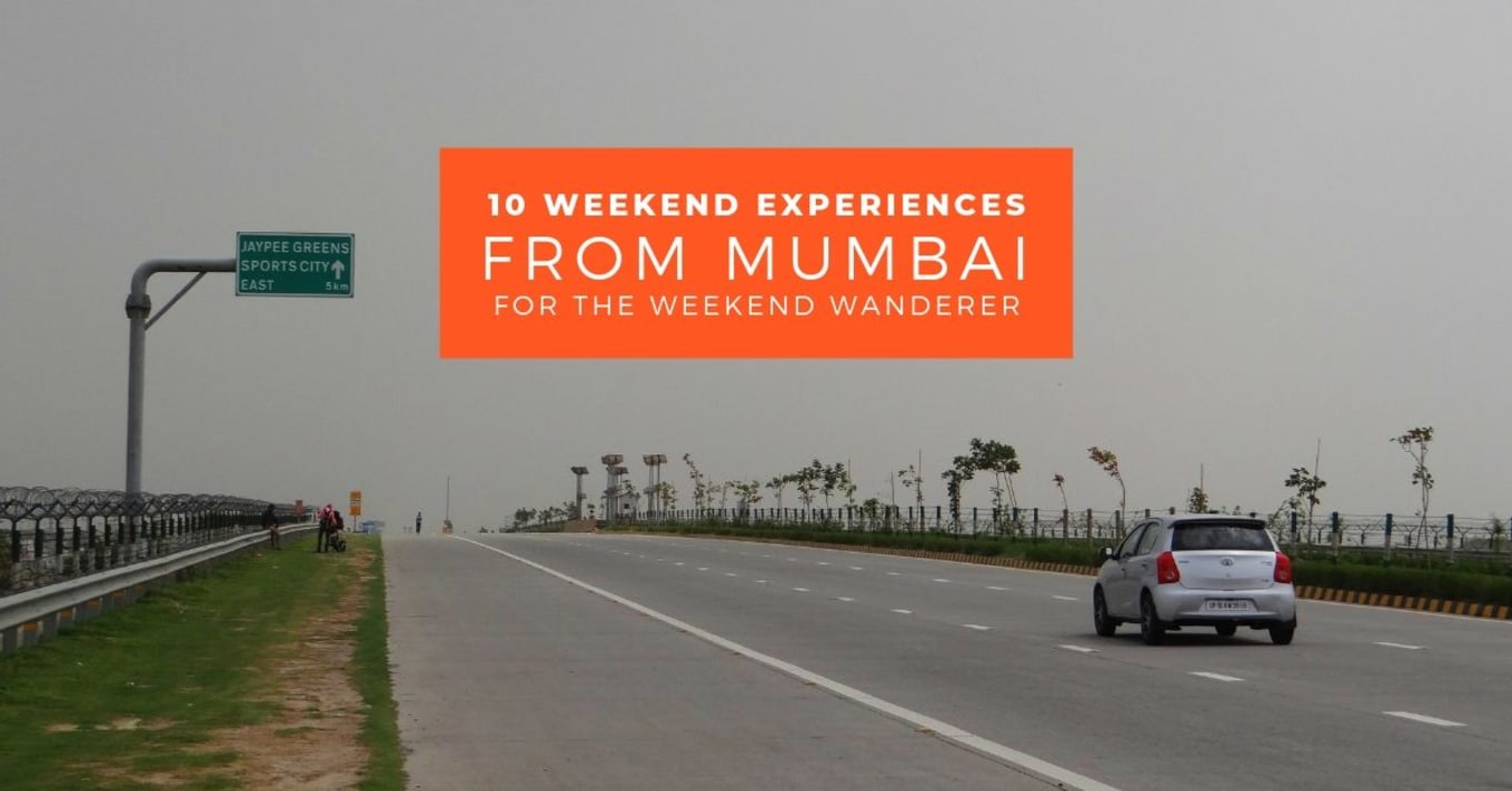 10 Weekend Experiences From Mumbai For The Weekend Wanderer