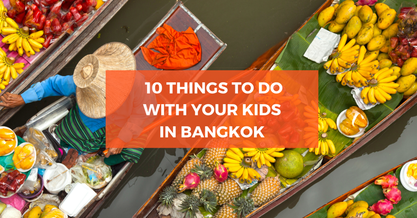10 Things to Do with Your Kids in Bangkok
