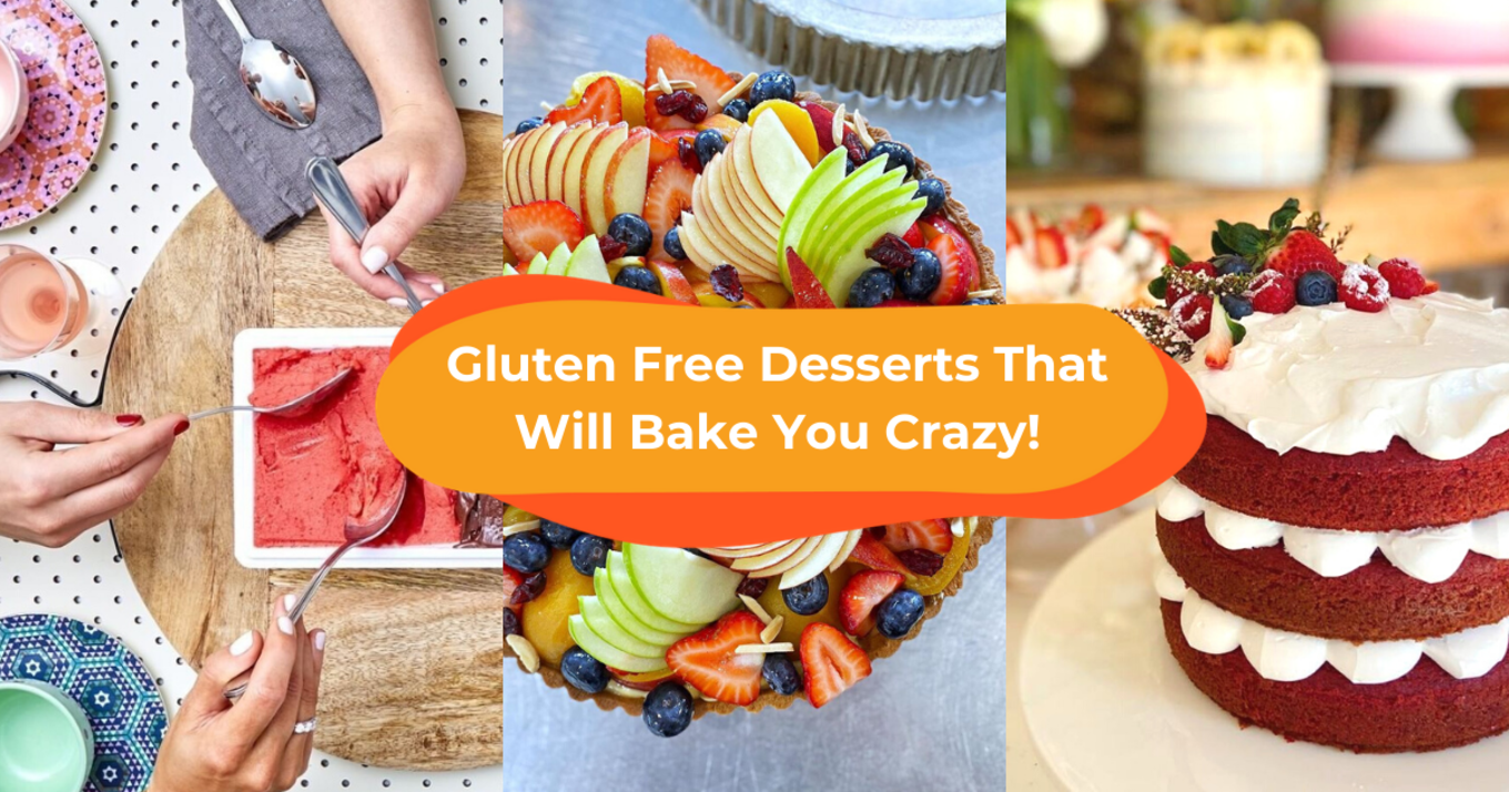 Gluten Free Desserts That Will Bake You Crazy!