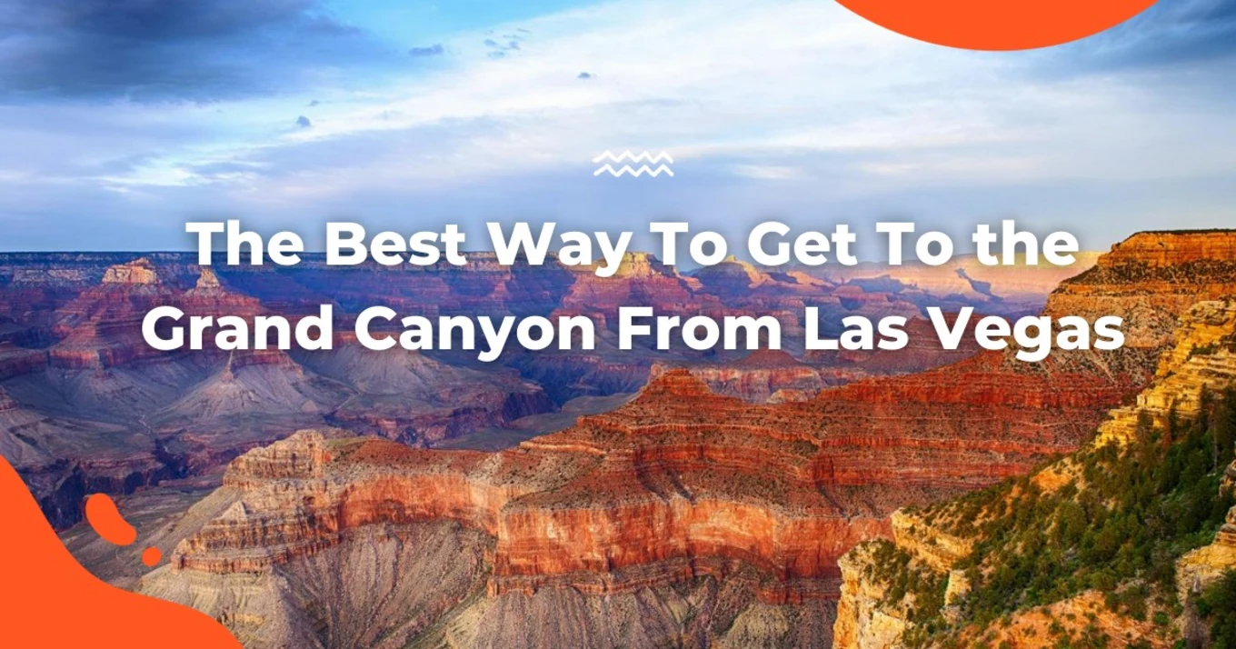 Travel to the Grand Canyon From Las Vegas With This Epic Tour!