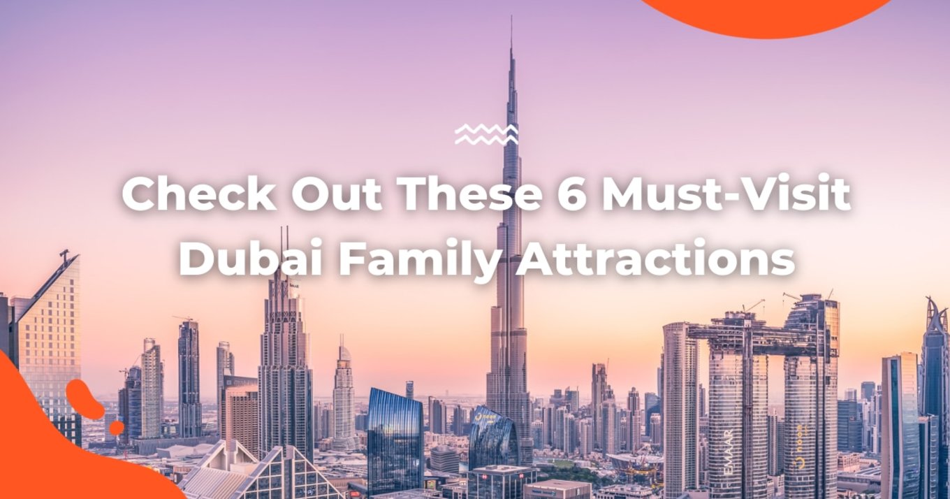 Check Out These 6 Must-Visit Dubai Family Attractions. Image Credit: ZQ Lee via Unsplash