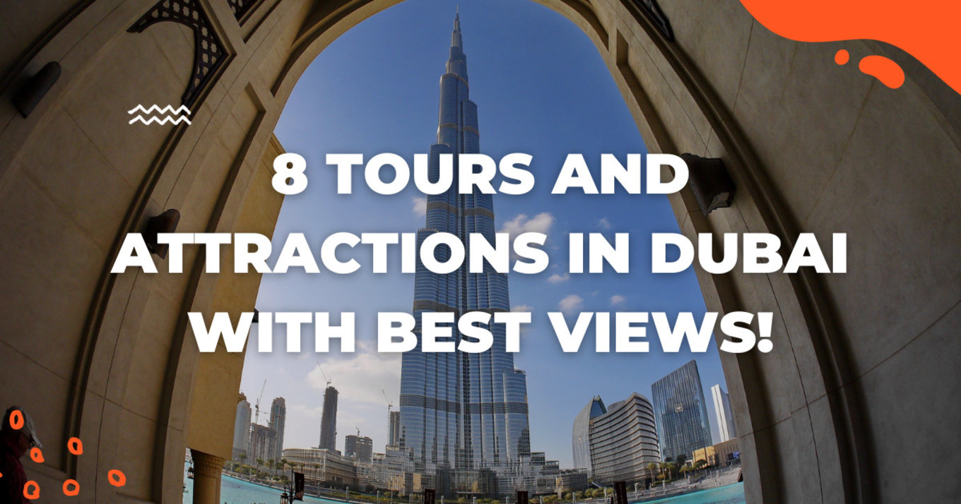 8 Tours and Attractions in Dubai With the Best Views!
