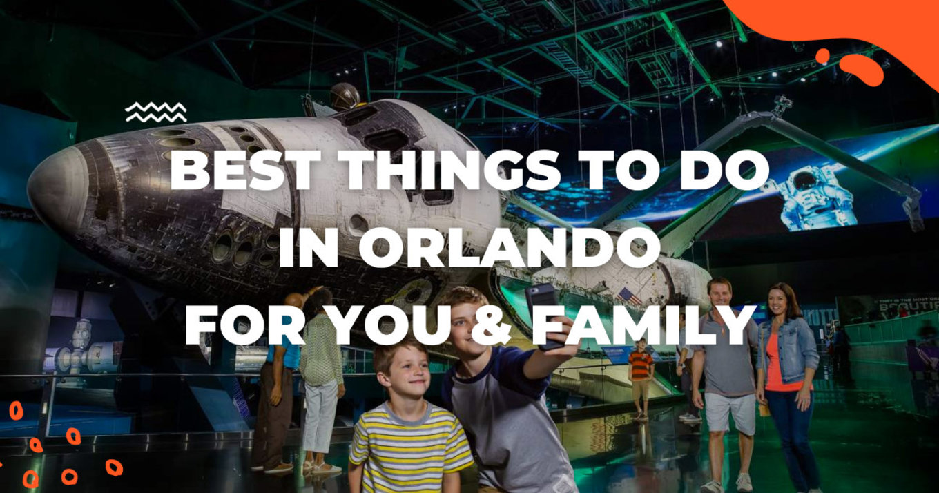 Best Things to Do in Orlando for Guaranteed Fun for You and the Fam!