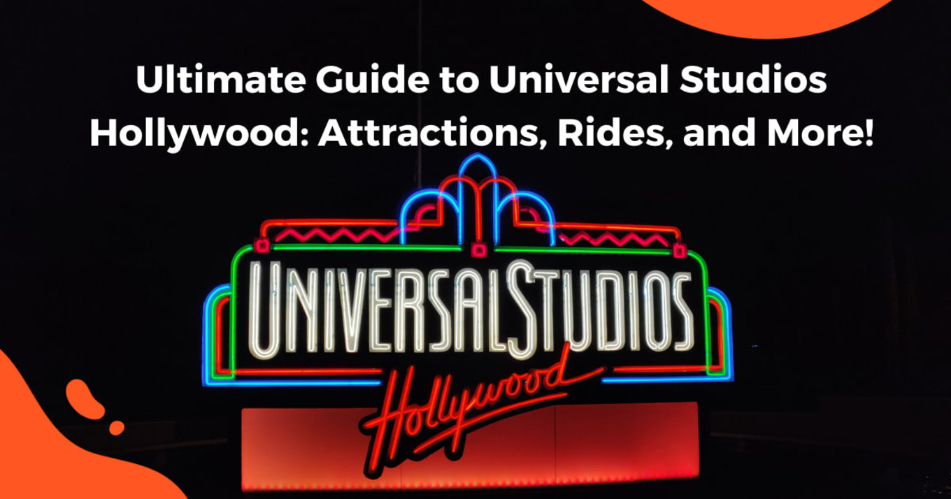 Ultimate Guide to Universal Studios Hollywood: Attractions, Rides, and More!