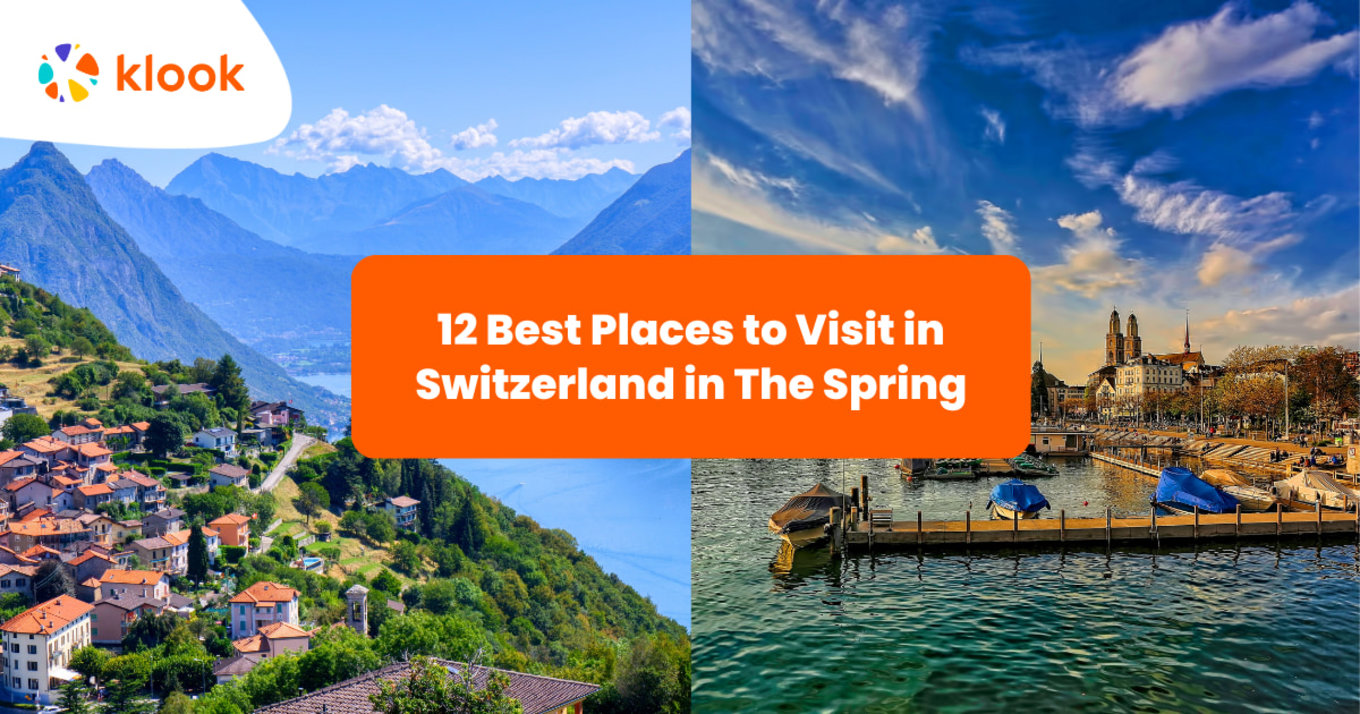 12 Best Places to Visit in Switzerland in The Spring - Klook Travel Blog
