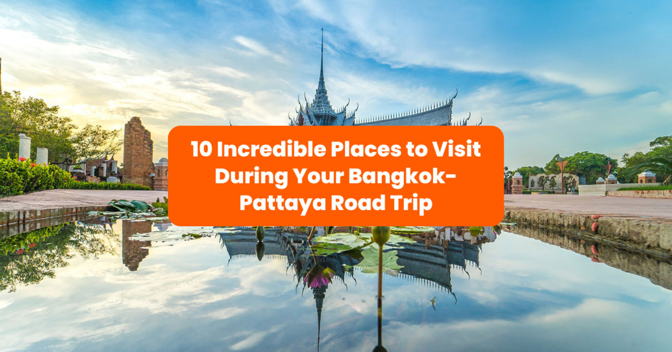 10 Incredible Places to Visit During Your Bangkok-Pattaya Road Trip banner