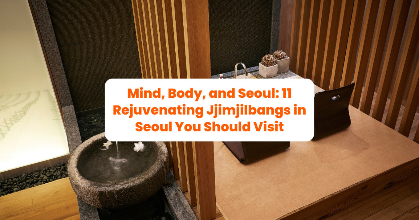 Mind, Body, and Seoul: 11 Rejuvenating Jjimjilbangs in Seoul You Should Visit banner