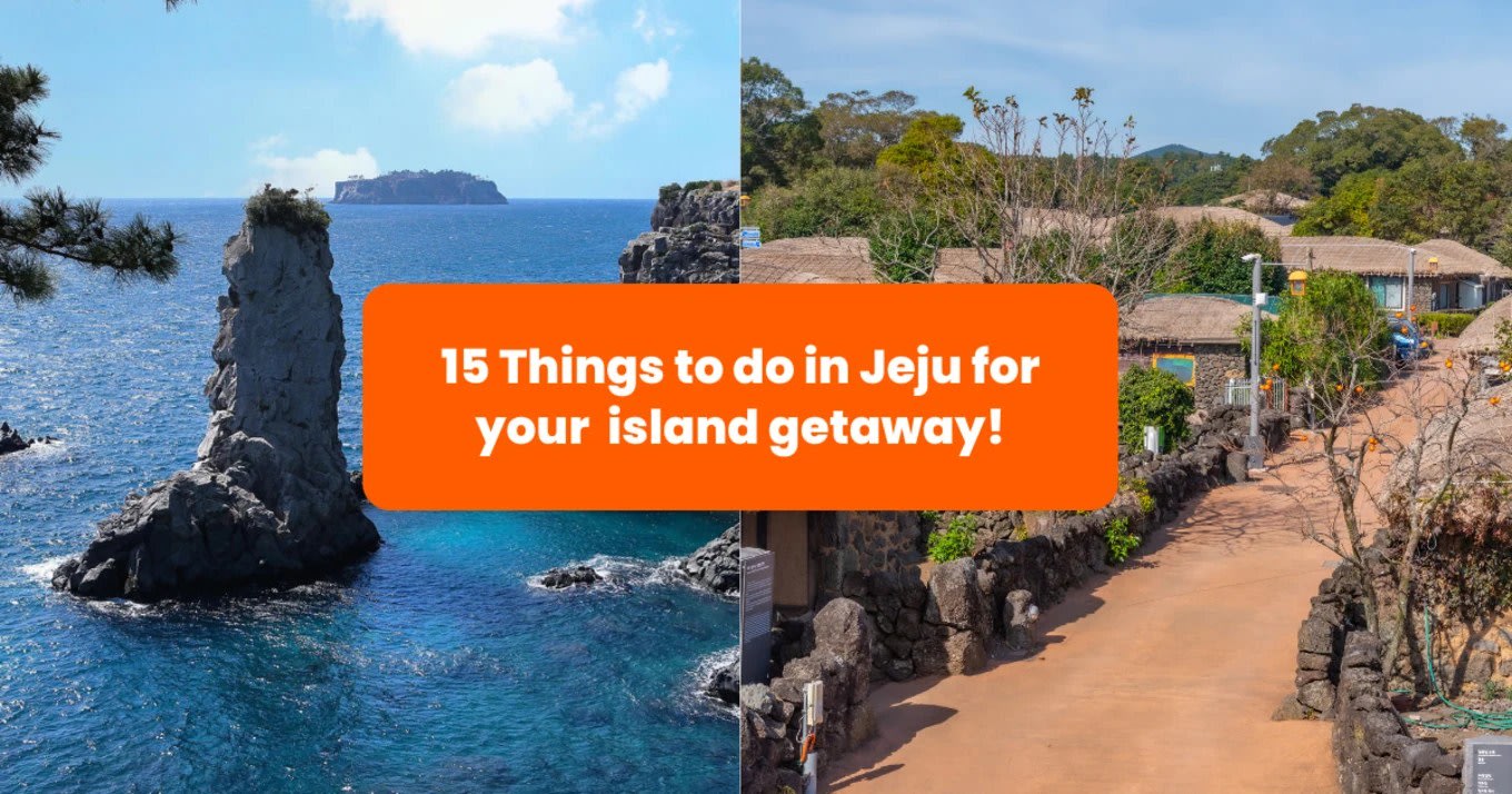 15 กิจกรรมพักใจในเกาะ Jeju ประเทศเกาหลี