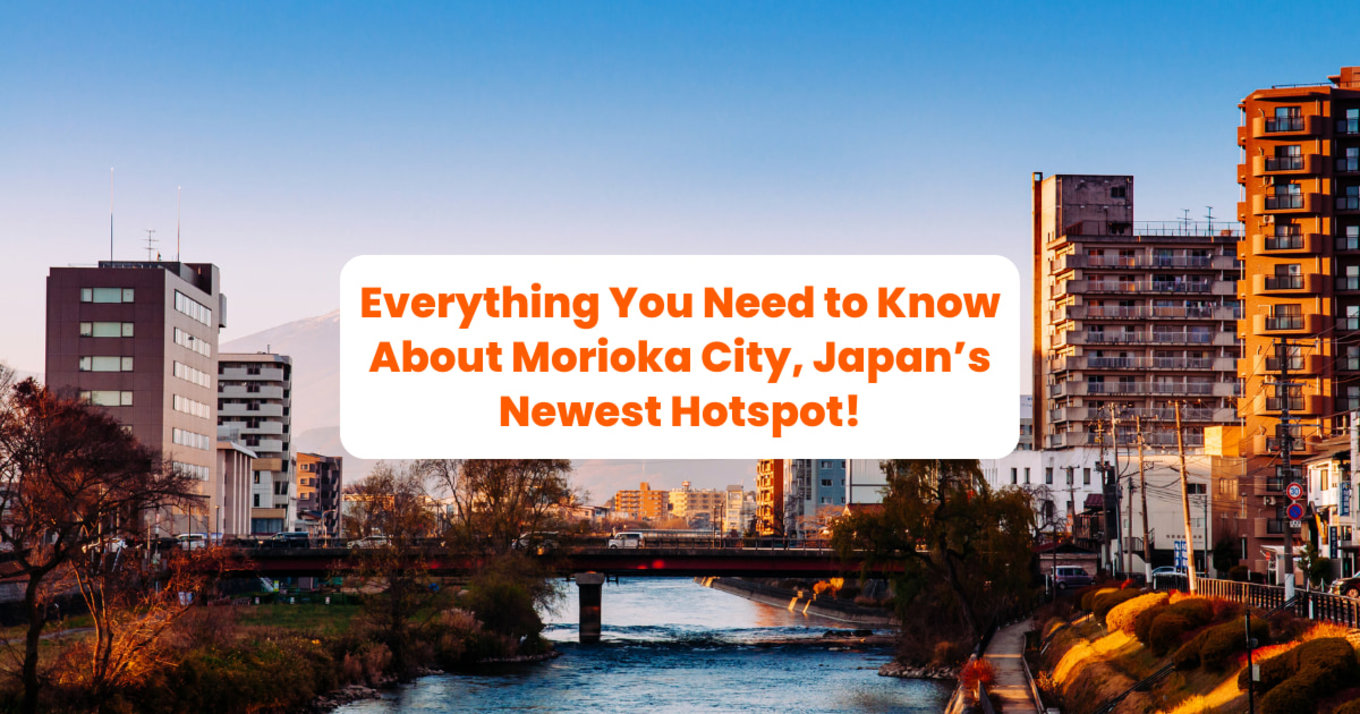 Everything You Need to Know About Morioka City, Japan’s Newest Hotspot! banner