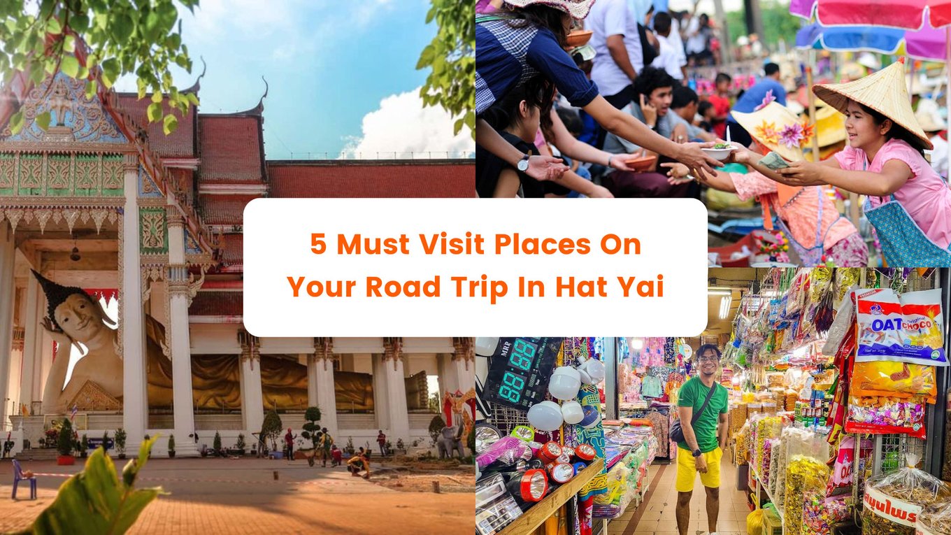 5 Must Visit Places On Your Road Trip In Hat Yai, Thailand