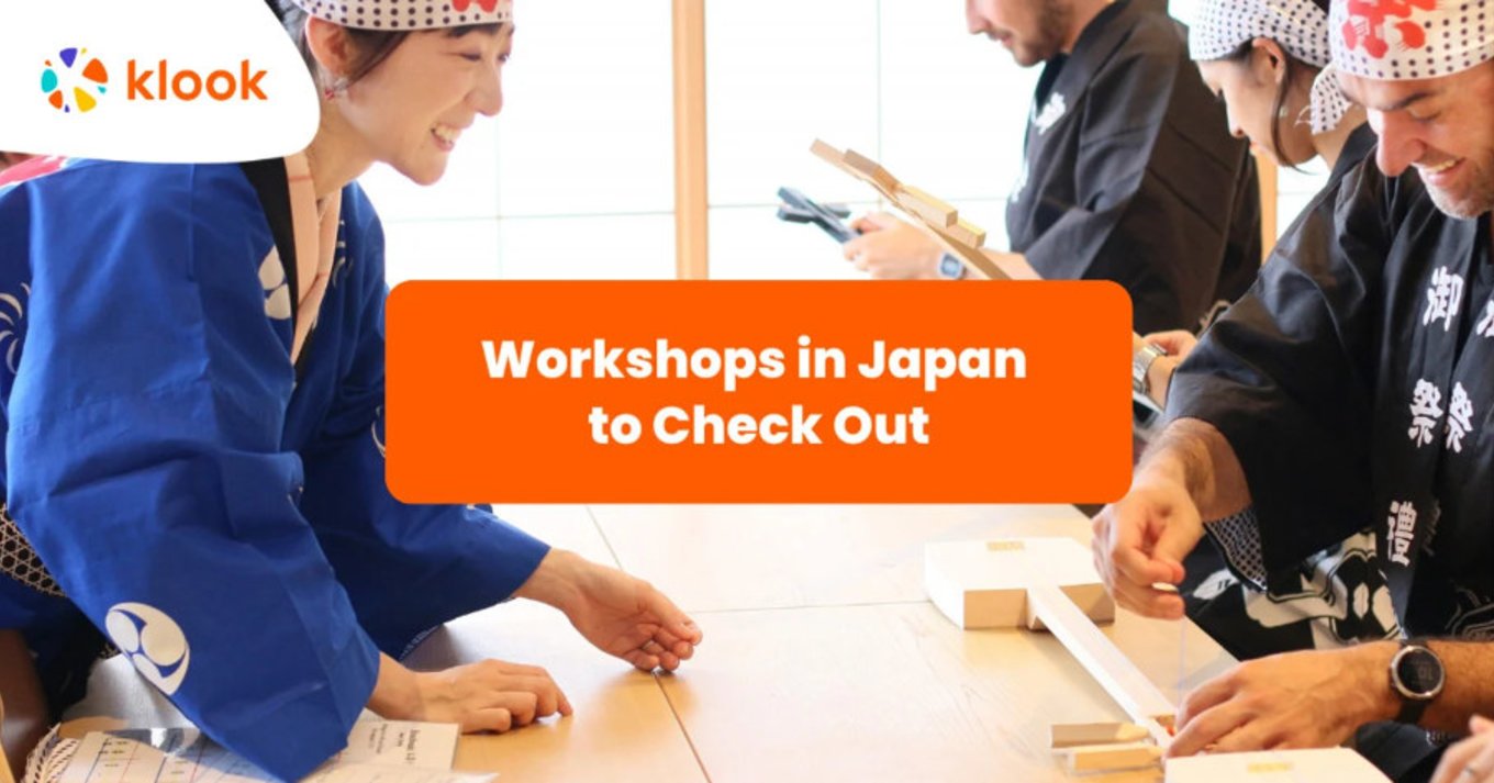 เรียนรู้ พร้อมรับประสบการณ์เต็ม ๆ กับ 11 เวิร์คช็อปในญี่ปุ่นที่ได้รับความนิยม