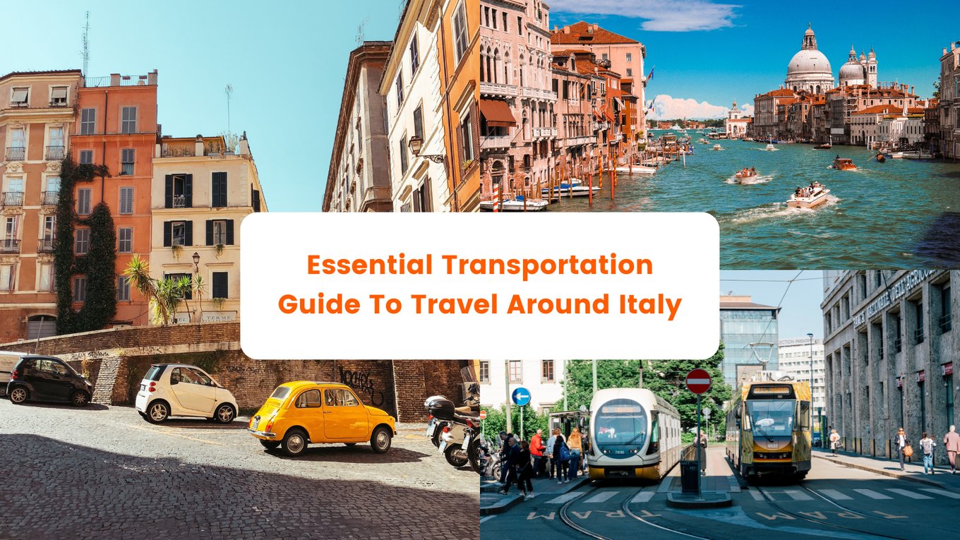 Getting Around In Italy: Your Essential Transportation Guide To Travel Around Italy