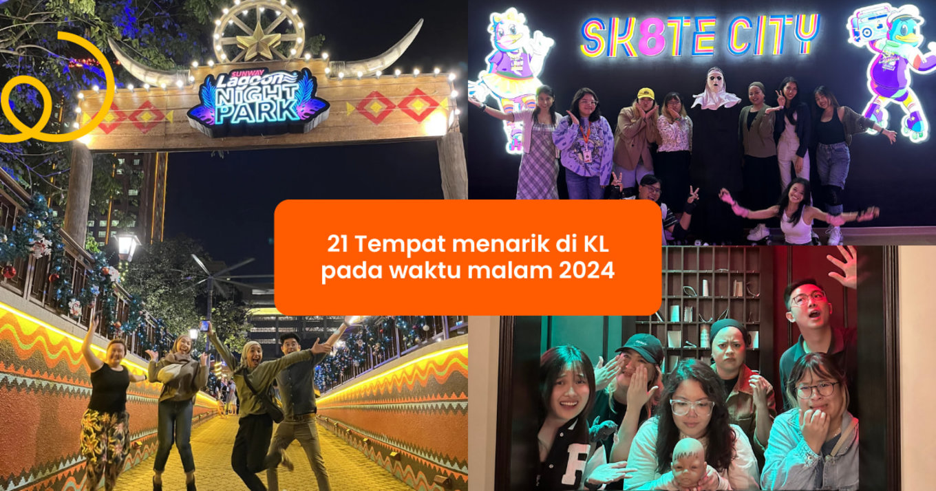 21 Tempat menarik di KL pada waktu malam 2024