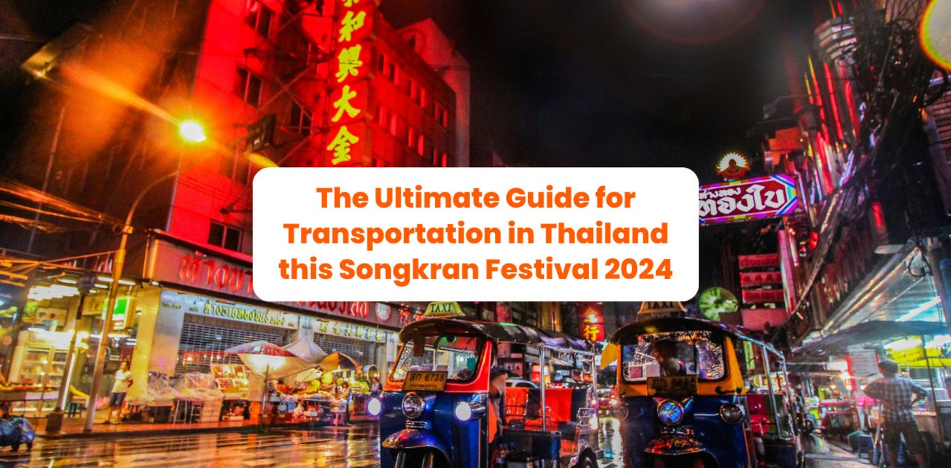The Ultimate Guide for Transportation in Thailand this Songkran Festival 2024 - PH
