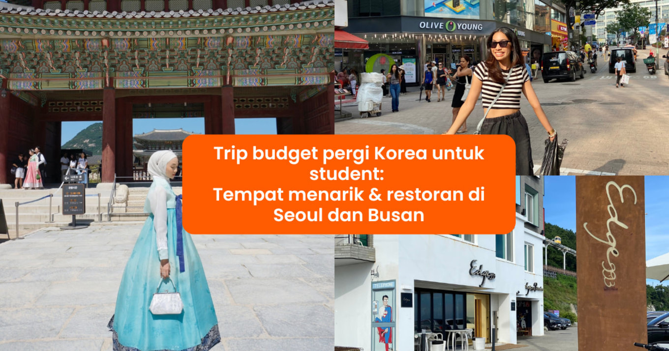 Trip budget pergi Korea untuk student:  Tempat menarik & restoran di Seoul dan Busan