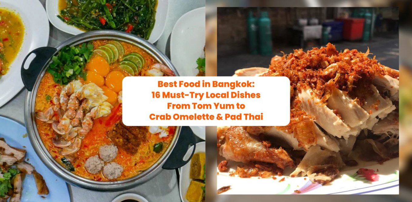 Best Food in Bangkok: 16 Must-Try Local Dishes From Tom Yum to Crab Omelette & Pad Thai