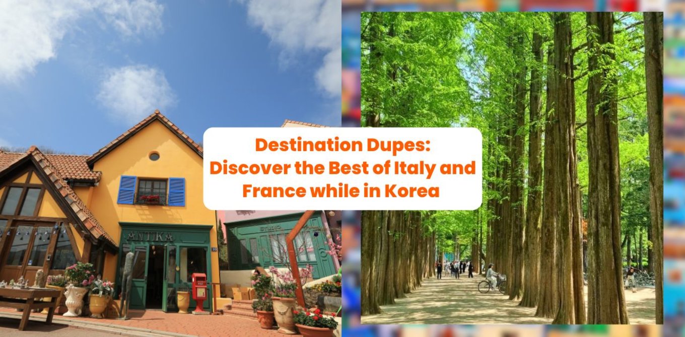 Destination Dupes: Discover the Best of Italy and France while in Korea