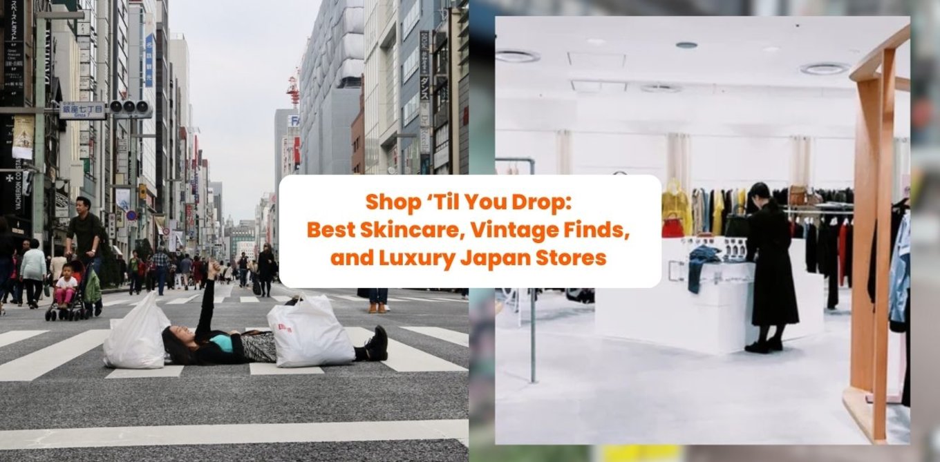 Shop ‘Til You Drop: Best Skincare, Vintage Finds, and Luxury Japan Stores