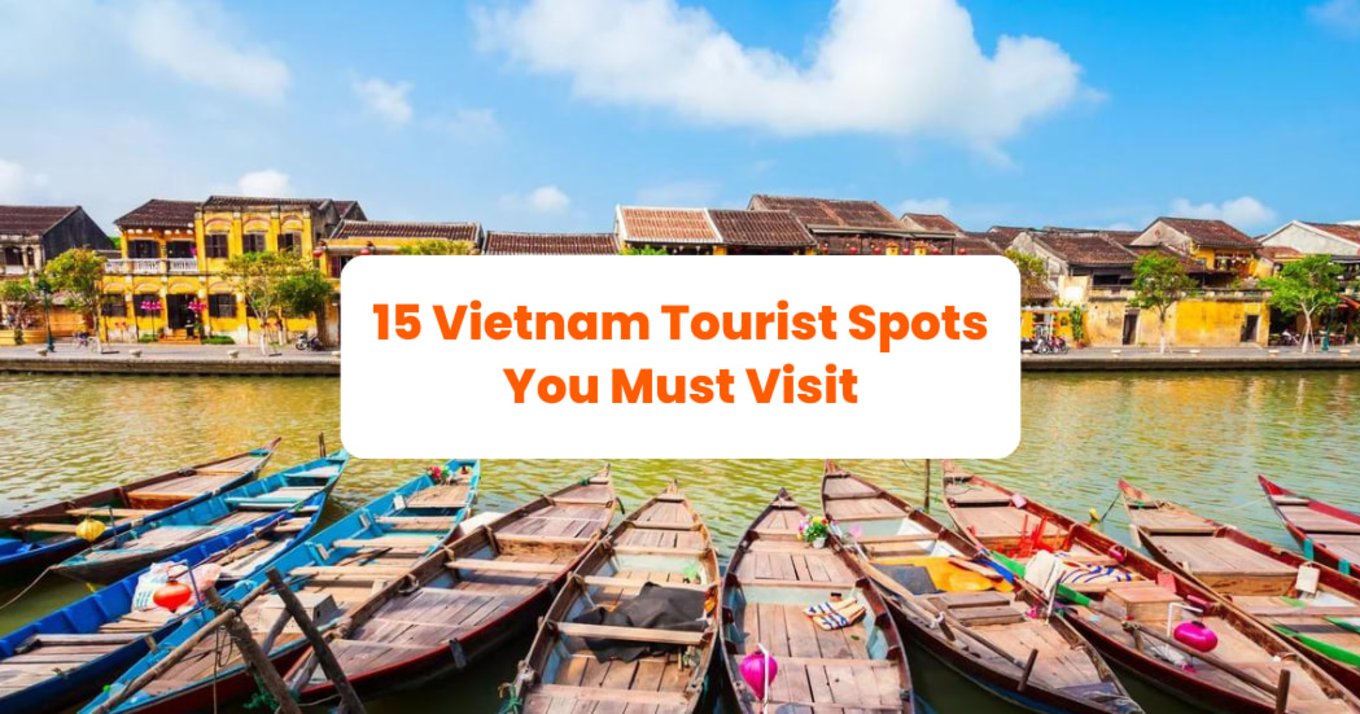 15 Vietnam Tourist Spots You Must Visit